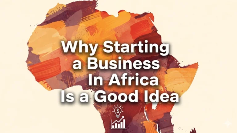 why starting a business in africa is a good idea​