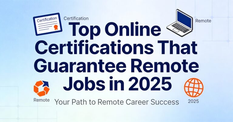 Top Online Certifications That Guarantee Remote Jobs in 2025