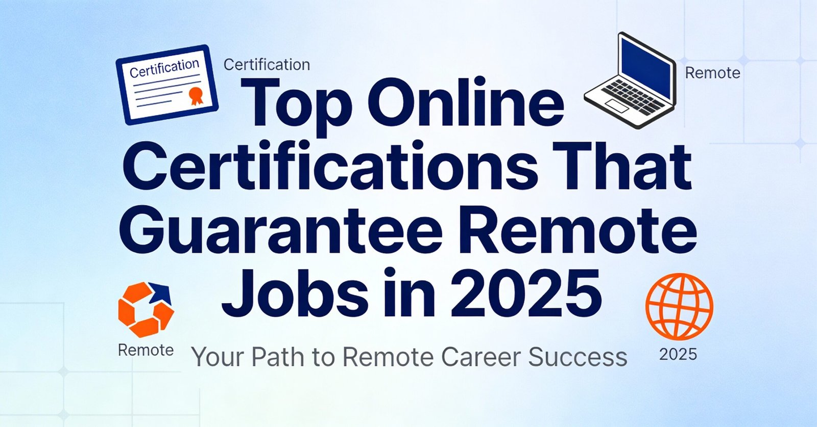 Top Online Certifications That Guarantee Remote Jobs in 2025